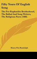 Fifty Years of English Song: The Pre-Raphaelite Brotherhood 1144109795 Book Cover