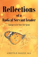 Reflections of a Radical Servant Leader: Courage to Let Your Life Speak 1638440395 Book Cover