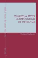 Towards a Better Understanding of Metonymy 1788743458 Book Cover