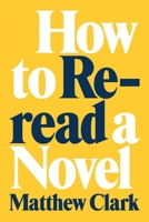 How to Reread a Novel 0807180092 Book Cover