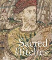 Sacred Stitches: Ecclesiastical Textiles in the Rothschild Collection 0954731034 Book Cover