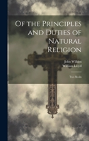 Of the Principles and Duties of Natural Religion: Two Books 1020488174 Book Cover