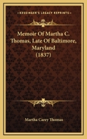 Memoir of Martha C. Thomas: Late of Baltimore, Maryland 1019011211 Book Cover