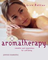Aromatherapy: Remedies and Inspirations for Well Being 1844832945 Book Cover