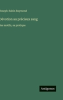 Dévotion au précieux sang: Ses motifs, sa pratique (French Edition) 3563035911 Book Cover
