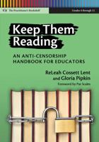 Keep Them Reading: An Anti-Censorship Handbook for Educators 0807753785 Book Cover