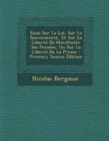 Essai Sur La Loi, Sur La Souverainet�, Et Sur La Libert� de Manifester Ses Pens�es, Ou Sur La Libert� de la Presse 1246260875 Book Cover