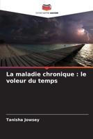 La maladie chronique : le voleur du temps (French Edition) 6208694191 Book Cover