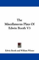 The Miscellaneous Plays Of Edwin Booth V3 1163103675 Book Cover