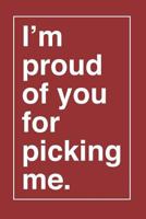 I'm Proud of You for Picking Me. 1793843996 Book Cover