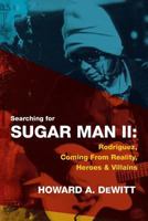 Searching For Sugar Man II: Rodriguez, Coming From Reality, Heroes & Villains 1979310513 Book Cover