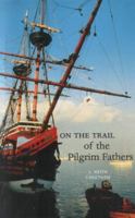 On the Trail of the Pilgrim Fathers (On the Trail of) 0946487839 Book Cover