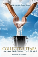 Collective Tears: Living Through The Tears 1300759429 Book Cover