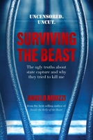 Surviving the Beast: The Ugly Truths About State Capture and Why They Tried to Kill Me 0620947578 Book Cover