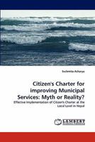 Citizen's Charter for Improving Municipal Services: Myth or Reality? 3838338111 Book Cover