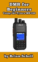 Dmr for Beginners: Using the Tytera MD-380 1545553734 Book Cover