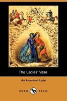 The Ladies' Vase Polite Manual for Young Ladies 1512038431 Book Cover