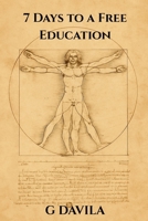 7 Days To A Free Education: The Practical System for Lifelong, No-Cost Learning (7 Day Series) B0GJSC325S Book Cover