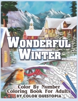 Wonderful Winter Color By Number Coloring Book For Adults: Fun Frosty Weather Coloring Book B08P1H4NR1 Book Cover