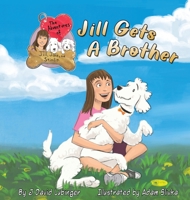 The Adventures of Jill, Jake, and Stimlin: Jill Gets A Brother 1736846604 Book Cover