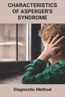 Characteristics Of Asperger's Syndrome: Diagnostic Method: Aspergers And Savant Syndrome B08ZW38HJ3 Book Cover