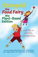 Stargold the Food Fairy- Plant-Based Edition 1974032973 Book Cover