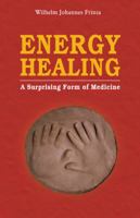 Energy Healing: A Surprising Form of Medicine 153204979X Book Cover