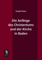 Die Anfange Des Christentums Und Der Kirche in Baden 3955642178 Book Cover