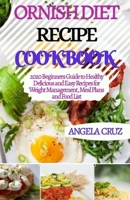 Ornish Diet Recipe Cookbook: 2020 Beginners Guide to Healthy, Delicious and Easy Recipe for Weight Management, Meal and Food List B08F719MPX Book Cover
