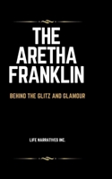 The Aretha Franklin: Behind the Glitz and Glamour B0CPSTVB2L Book Cover