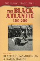 The Human Tradition in the Black Atlantic, 1500-2000 0742567303 Book Cover