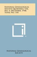 National Genealogical Society Quarterly, V36, No. 4, December, 1948, Total No. 144 1258747561 Book Cover
