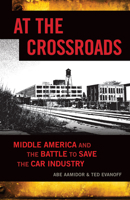 At the Crossroads: Middle America and the Battle to Save the Car Industry 1550229044 Book Cover