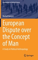 European Dispute over the Concept of Man: A Study in Political Anthropology 3030615197 Book Cover