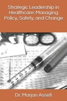 Strategic Leadership in Healthcare: Managing Policy, Safety, and Change B0GY53P7SQ Book Cover