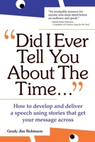 Did I Ever Tell You About the Time: How to Develop and Deliver a Speech Using Stories that Get Your Message Across 0071342141 Book Cover