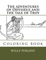 The Adventures of Odysseus and the Tale of Troy : Coloring Book 1725649659 Book Cover