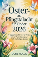 Oster- und Pfingstandacht für Kinder 2026: 50-tägige Andacht Reise für Kinder: Von der Auferstehung zur Kraft des Heiligen Geistes (German Edition) B0GQQQXLKX Book Cover