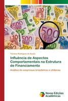 Influência de Aspectos Comportamentais na Estrutura de Financiamento: Análise de empresas brasileiras e chilenas 3330203625 Book Cover