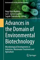 Advances in the Domain of Environmental Biotechnology: Microbiological Developments in Industries, Wastewater Treatment and Agriculture 9811589984 Book Cover