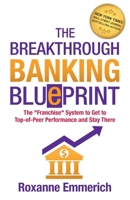 The Breakthrough Banking Blueprint: The "Franchise" System to Get to Top-of-Peer Performance and Stay There 1890965111 Book Cover