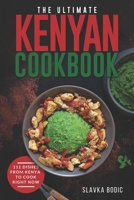 The Ultimate Kenyan Cookbook: 111 Dishes From Kenya To Cook Right Now B0BKLKZ1TJ Book Cover