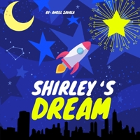 Shirley's Dream: Join Shirley On Her Journey To Making Her Dreams Come True. Will She Make It? 1087957842 Book Cover