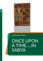 Once upon a time.....in Sabya: Forgotten stories from Southern Arabia 3743143267 Book Cover