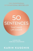 50 Sentences That Make Life Easier: A Guide for More Self-Confidence 0857507036 Book Cover