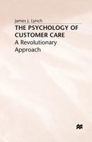 The Psychology of Customer Care: A Revolutionary Approach 0333557697 Book Cover