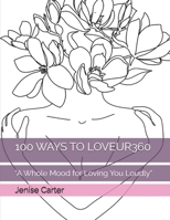 100 WAYS TO LOVEUR360: "A Whole Mood for Loving You Loudly" B0F99PPLDH Book Cover
