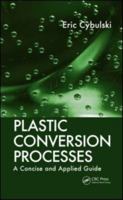 Plastic Conversion Processes: A Concise and Applied Guide 1420094068 Book Cover