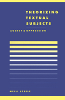 Theorising Textual Subjects: Agency and Oppression (Literature, Culture, Theory) 0521576792 Book Cover