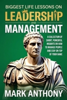 Biggest Life Lessons on Leadership and Management: A Collection of Short, Powerful Insights on How to Manage People and Stay on Top of Your Game B0H2HYLV8M Book Cover